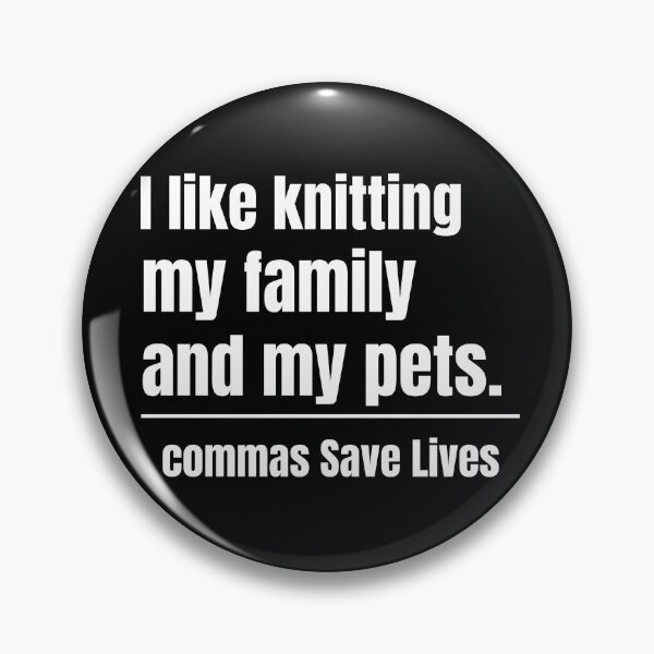 Item preview, commas Save Lives I like knitting my family and my pets knitting life family pets  designed and sold by adjamine.