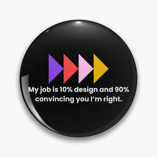 Artikelvorschau, Meine Aufgabe besteht zu 10 % aus Design und zu 90 % daraus, Sie davon zu überzeugen, dass ich Recht habe – Produkt-Design-Statement entworfen und verkauft von Artio-ArtShop.
