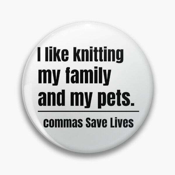 Item preview, commas Save Lives I like knitting my family and my pets knitting life family pets  designed and sold by adjamine.