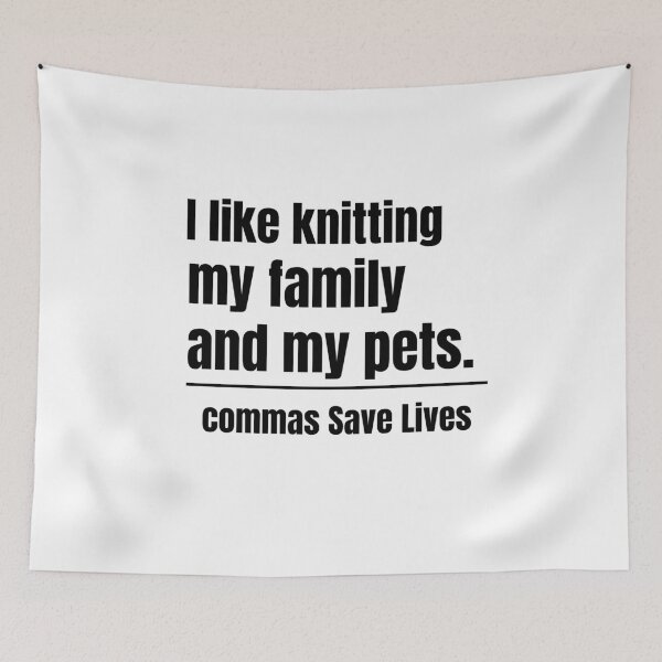 Item preview, commas Save Lives I like knitting my family and my pets knitting life family pets  designed and sold by adjamine.