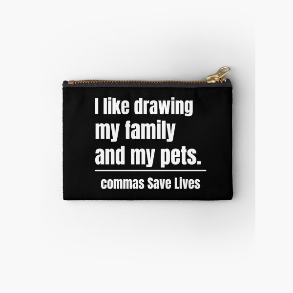 Item preview, commas Save Lives I like drawing my family and my pets joyful family and pet humor designed and sold by adjamine.