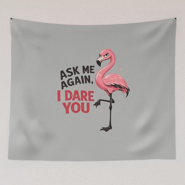 Item preview, Ask Me Again, I Dare You – Sassy Flamingo Warning Design designed and sold by PrintHorizonD.