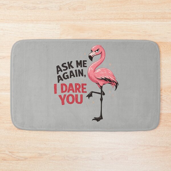 Item preview, Ask Me Again, I Dare You – Sassy Flamingo Warning Design designed and sold by PrintHorizonD.