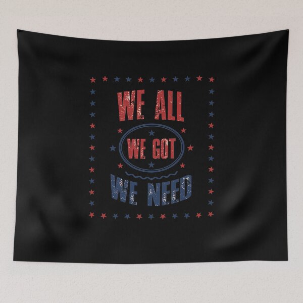 Item preview, We All We Got We Need - Patriotic Community Unity Design designed and sold by Evaevonechi.