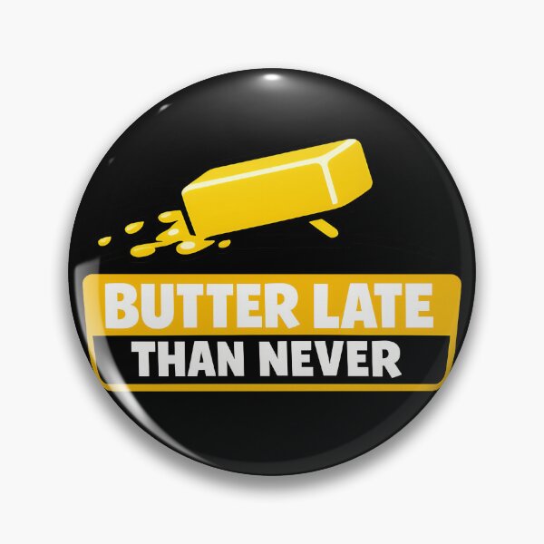 Item preview, Butter Late Than Never Funny Butter Pun Design designed and sold by TeeTimeTreasure.