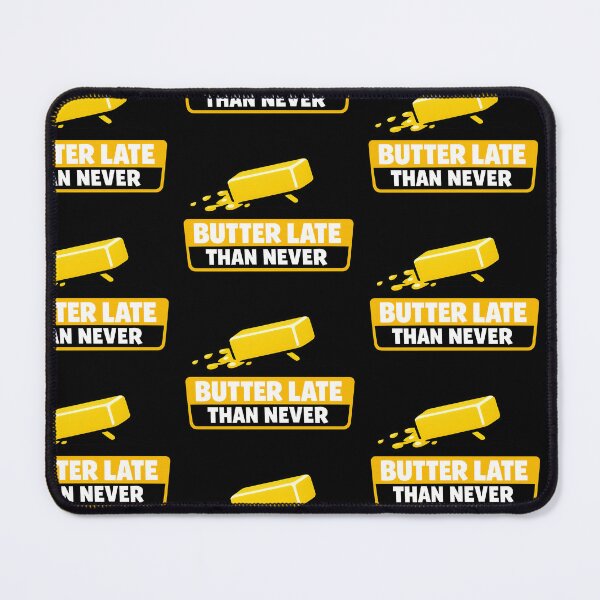 Item preview, Butter Late Than Never Funny Butter Pun Design designed and sold by TeeTimeTreasure.
