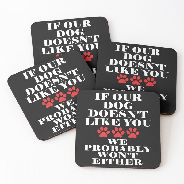 Item preview, If Our Dog Does Not Like You We Probably Won't Either designed and sold by karmastore.