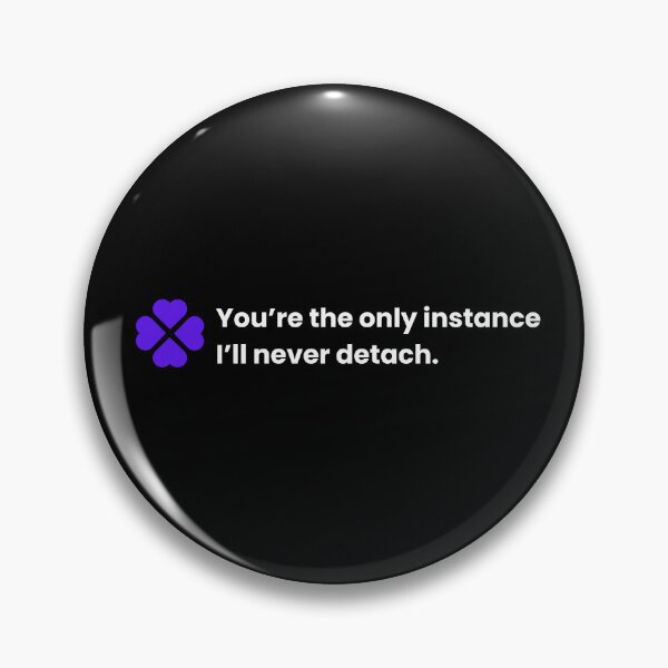 Item preview, You’re the Only Instance I’ll Never Detach — Designer Love Gift. Designer's life.  designed and sold by Artio-ArtShop.