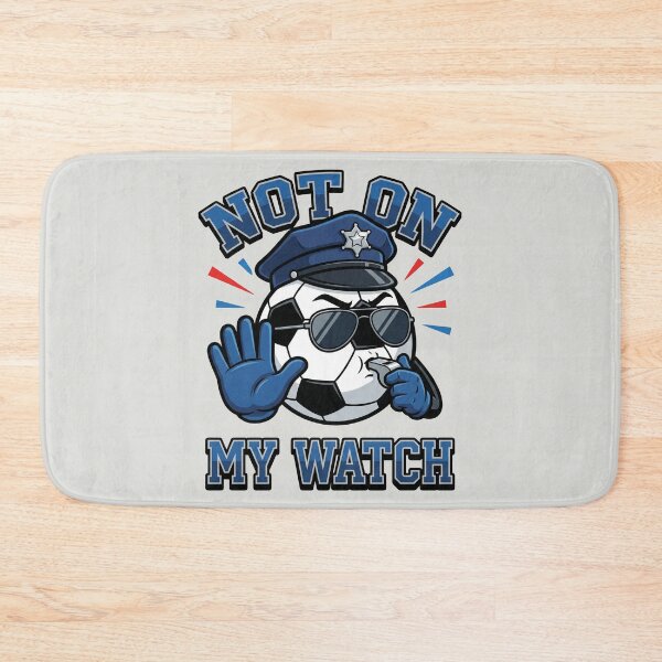 Item preview, Not On My Watch - Police Soccer Mascot designed and sold by DigitalGlade.