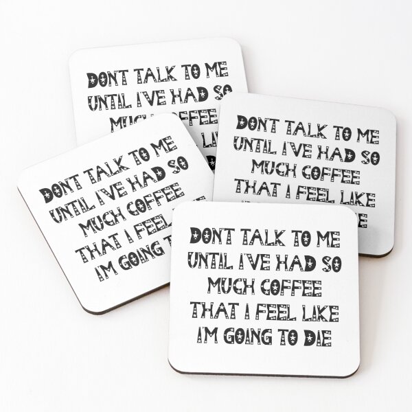 Item preview, Don’t talk to me until I’ve had so much coffee that I feel like I’m going to die designed and sold by LauraElen.