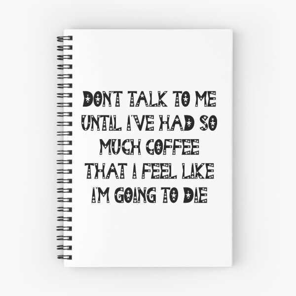Item preview, Don’t talk to me until I’ve had so much coffee that I feel like I’m going to die designed and sold by LauraElen.
