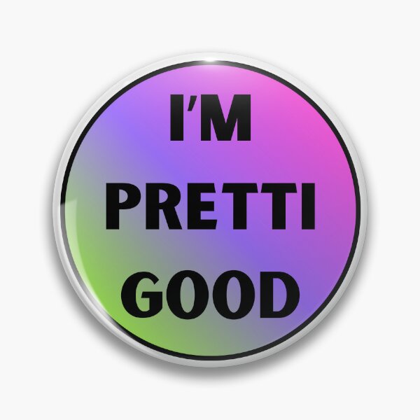 Item preview, I'm Pretti Good designed and sold by Sweetgrass Supply.