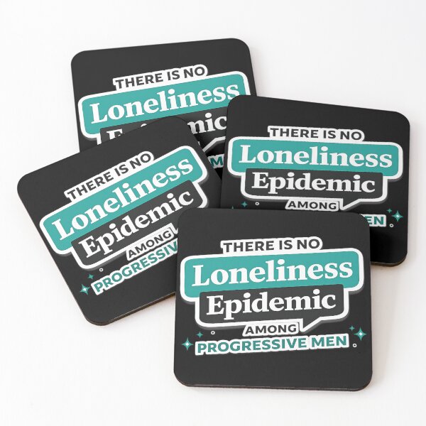 Item preview, There is no Loneliness Epidemic Among Progressive Men designed and sold by LizzyLooDoo Designs.