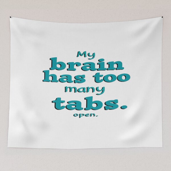 Item preview, Funny Mental Overload Quote Design – “My Brain Has Too Many Tabs Open” – Relatable Humor Tee Art designed and sold by Bright Nest Studio.