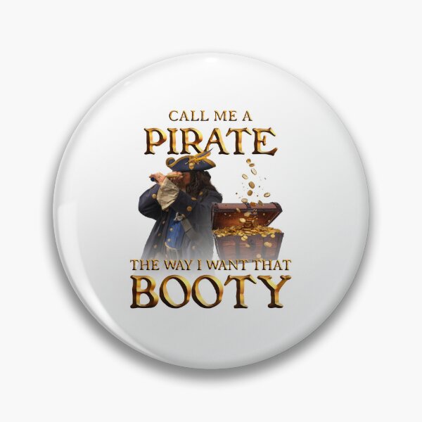 Item preview, call me a pirate, the way I want that booty designed and sold by snazzyseagull.