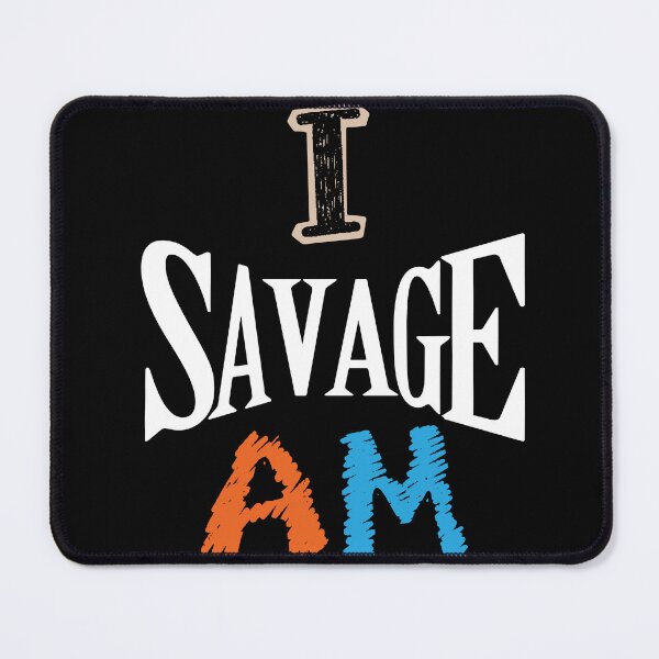Item preview, I am savage designed and sold by JohnJQuinn.