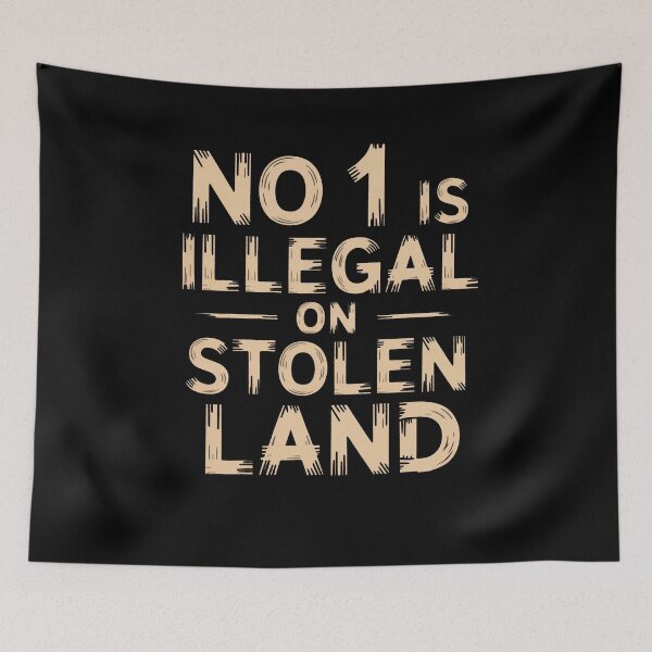 Item preview, No One Is Illegal On Stolen Land  designed and sold by Flirt-Teez.