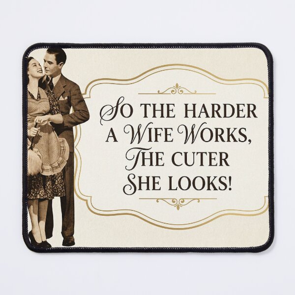 Item preview, So the Harder a Wife Works, the Cuter She Looks designed and sold by graficsfx.