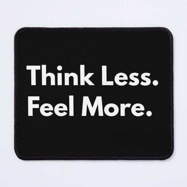 Item preview, Think Less Feel More – Minimalist Philosophy Quote designed and sold by Still_Mind.