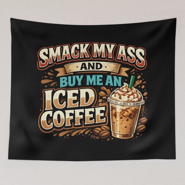 Item preview, Smack My Ass and Buy Me an Iced Coffee designed and sold by 9morethan9®.