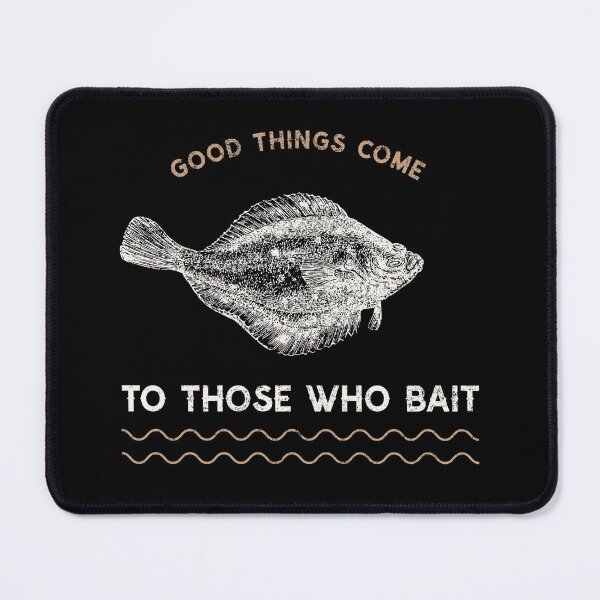 Item preview, Good Things Come To Those Who Bait designed and sold by Mark4ArtTees.