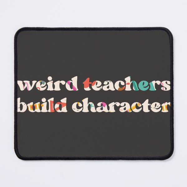 Item preview, Weird Teachers Build Character, Best Teachers  designed and sold by faridman.