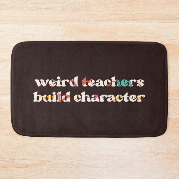 Item preview, Weird Teachers Build Character, Best Teachers  designed and sold by faridman.