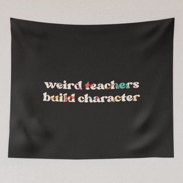 Item preview, Weird Teachers Build Character, Best Teachers  designed and sold by faridman.