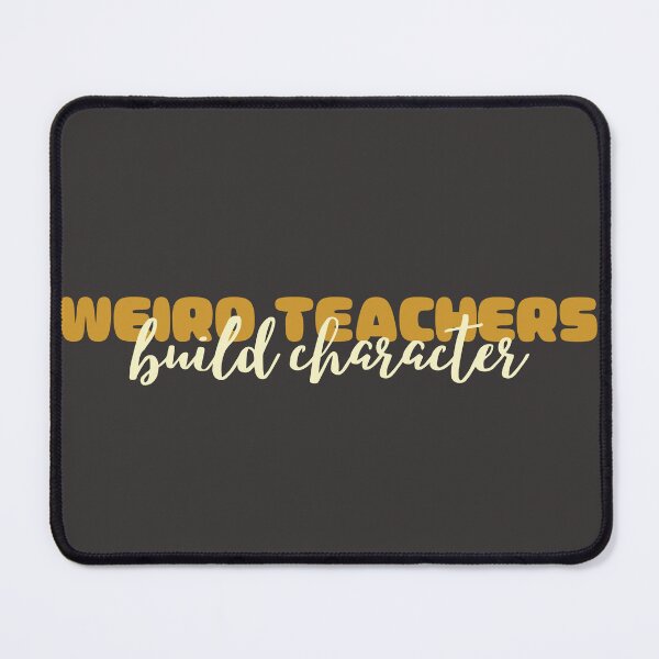 Item preview, Weird Teachers Build Character, Best Teachers designed and sold by faridman.