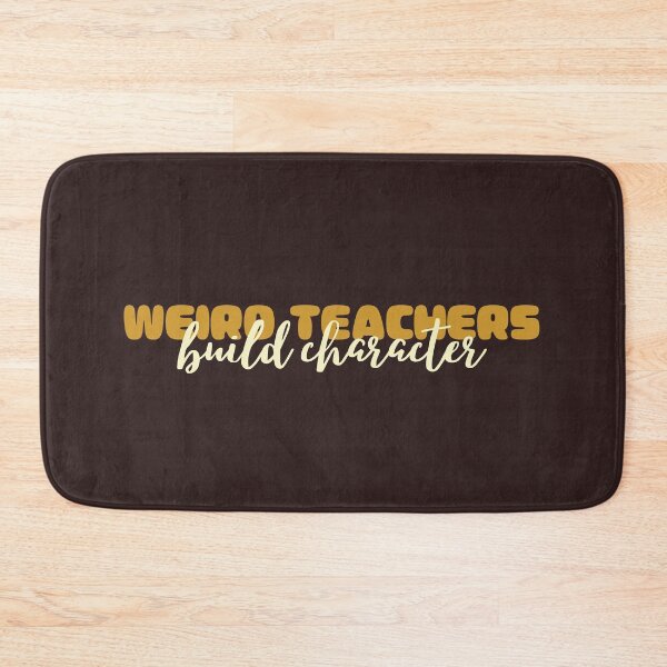 Item preview, Weird Teachers Build Character, Best Teachers  designed and sold by faridman.