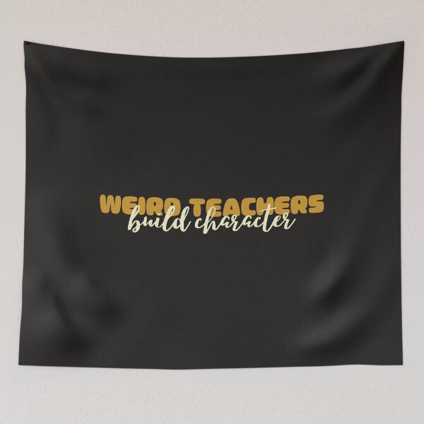 Item preview, Weird Teachers Build Character, Best Teachers  designed and sold by faridman.