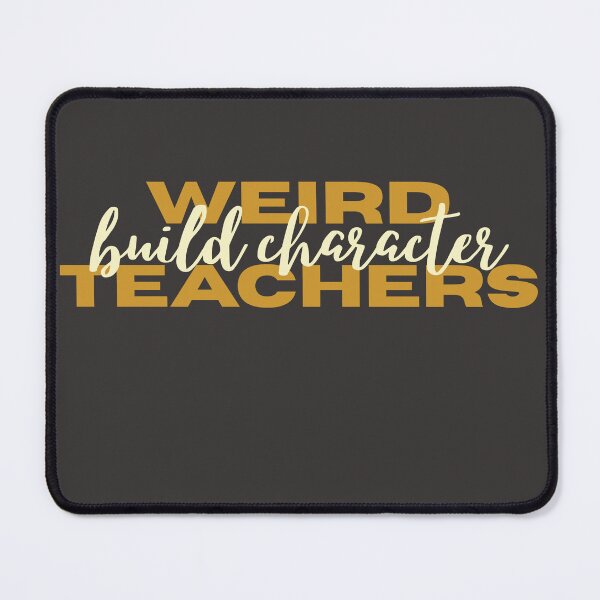 Item preview, Weird Teachers Build Character, Best Teachers  designed and sold by faridman.