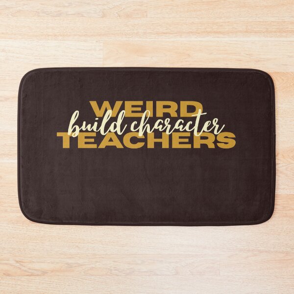 Item preview, Weird Teachers Build Character, Best Teachers  designed and sold by faridman.