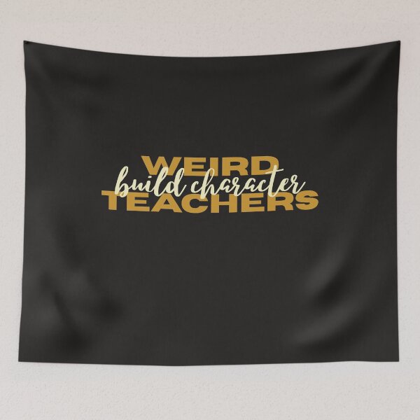 Item preview, Weird Teachers Build Character, Best Teachers  designed and sold by faridman.