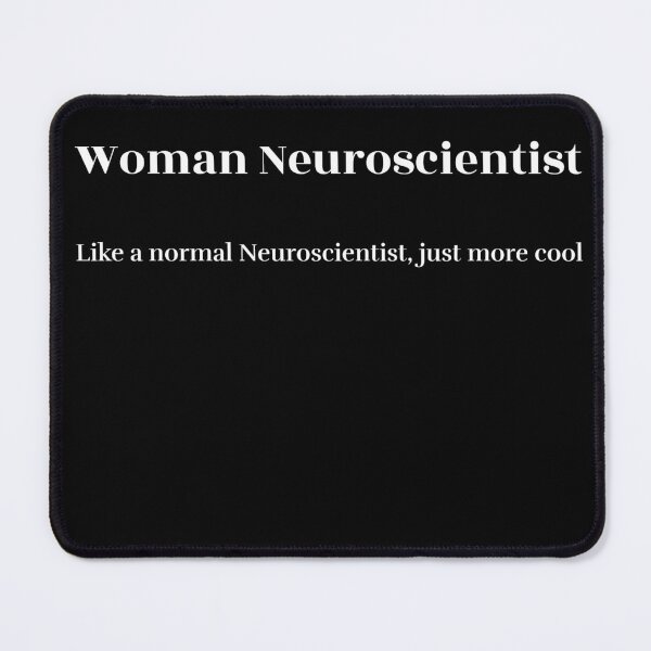 Item preview, Woman Neuroscientist, like a normal Neuroscientist, just more cool designed and sold by DABTees1628.