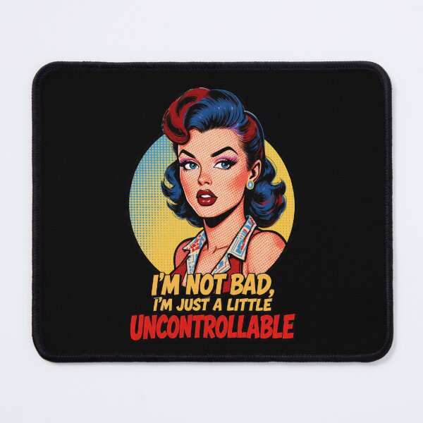 Item preview, Not Bad Just Uncontrollable Funny Retro Pop Art designed and sold by DigitalMomy.