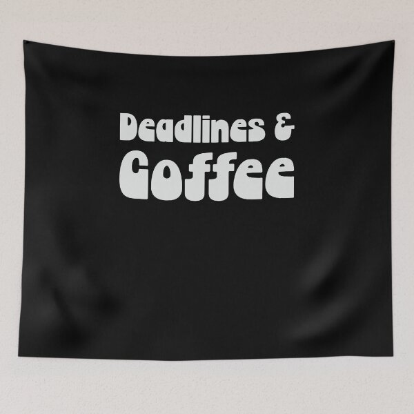 Item preview, Deadlines And Coffee designed and sold by Kamran-Sharjeel.