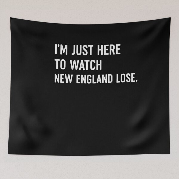 Item preview, I'm Just Here To Watch New England Lose Patriots Football Fan designed and sold by SofenArt.