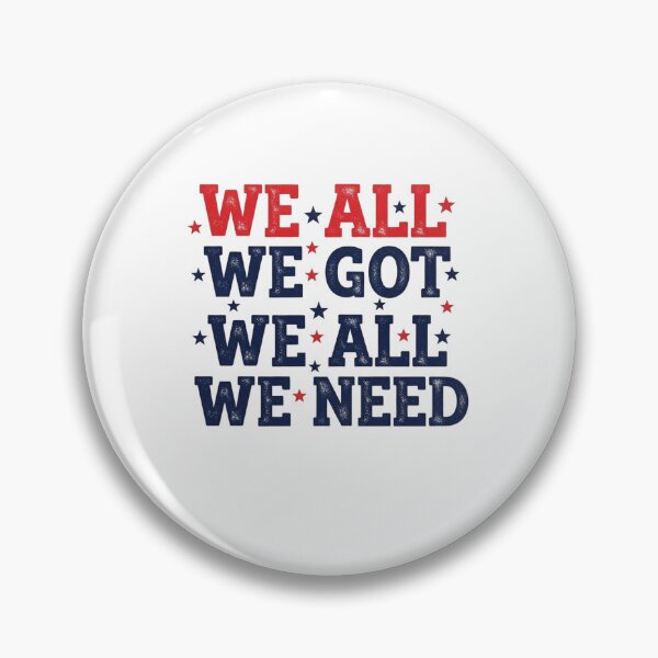 Item preview, We All We Got We All We Need Patriotic American National Unity designed and sold by SofenArt.