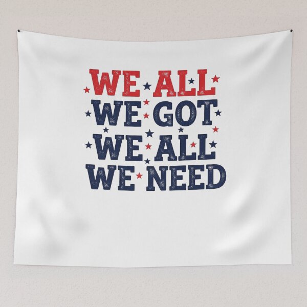 Item preview, We All We Got We All We Need Patriotic American National Unity designed and sold by SofenArt.