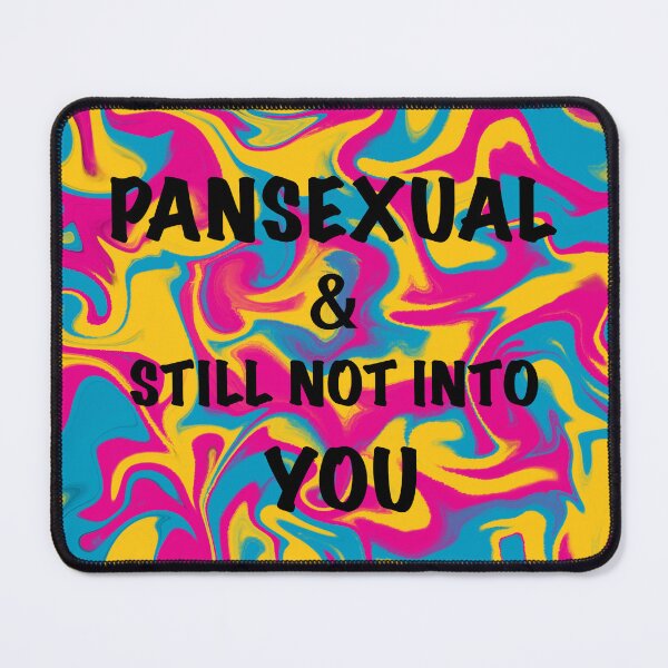Item preview, PANSEXUAL and STILL not into YOU designed and sold by artist-wanna-be.