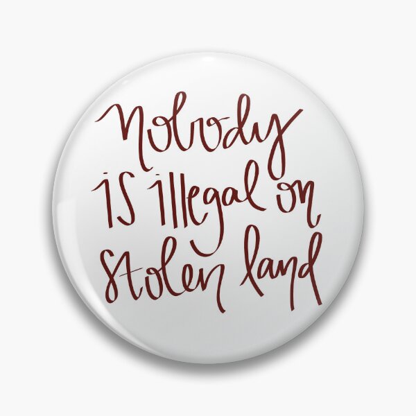 Item preview, Nobody is Illegal on Stolen Land designed and sold by she who creates.
