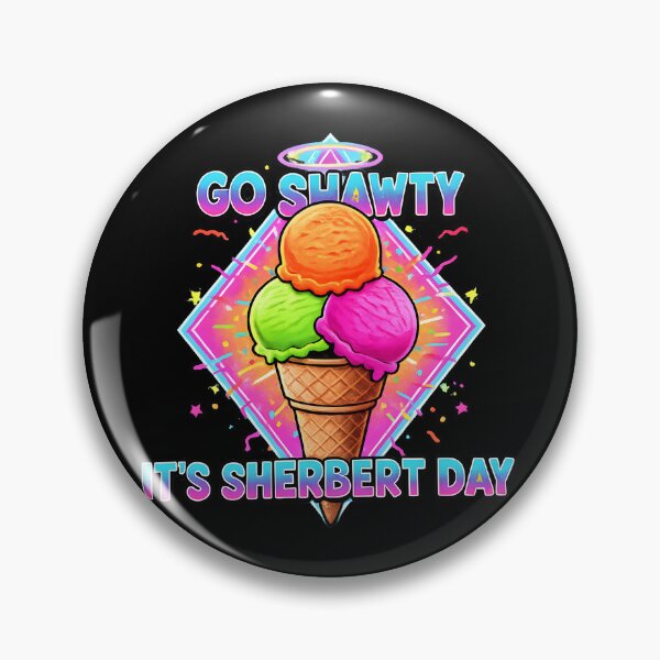 Item preview, Go Shawty It's Sherbert Day Funny Hip Hop Pun designed and sold by ND-Culture.