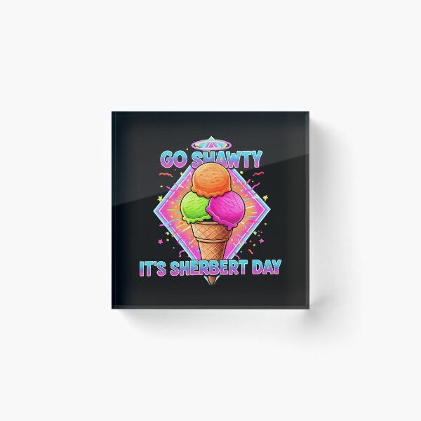Item preview, Go Shawty It's Sherbert Day Funny Hip Hop Pun designed and sold by ND-Culture.