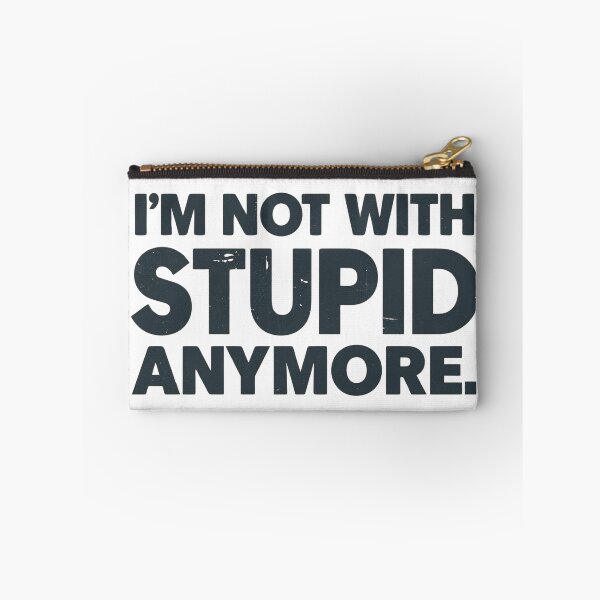 Item preview, I'm not with stupid anymore quote graphic designed and sold by Rue Market.