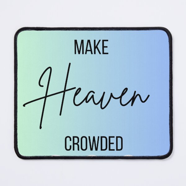 Item preview, Make Heaven Crowded Sticker – Inspirational Faith Quote designed and sold by Productz4you.