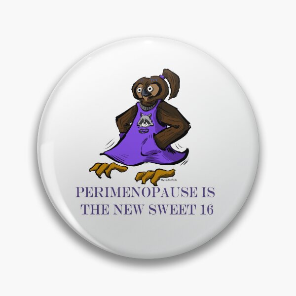 Item preview, Perimenopause is the New Sweet 16 designed and sold by Byron McBride.