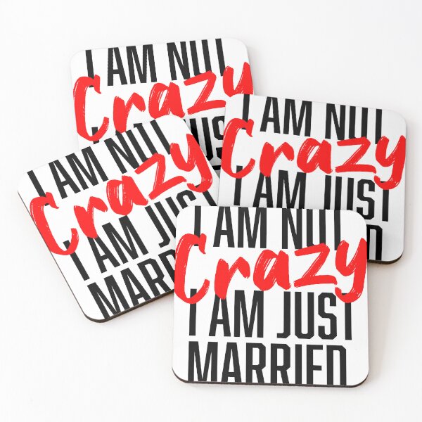 Item preview, I AM NOT CRAZY I AM JUST MARRIED designed and sold by ravuh.