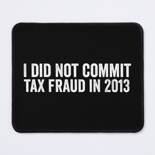Item preview, I Did Not Commit Tax Fraud in 2013 designed and sold by manueldila.
