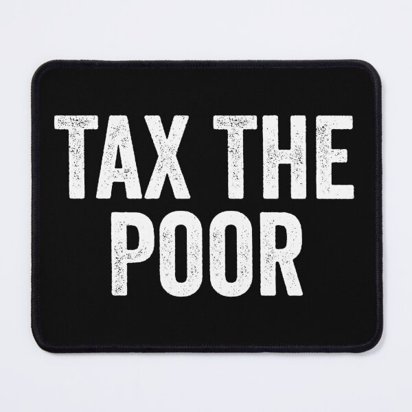 Item preview, Tax The Poor designed and sold by manueldila.